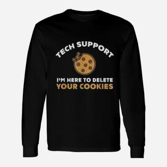 Tech Support I'm Here To Delete Your Cookies Programmer Long Sleeve T-Shirt - Seseable