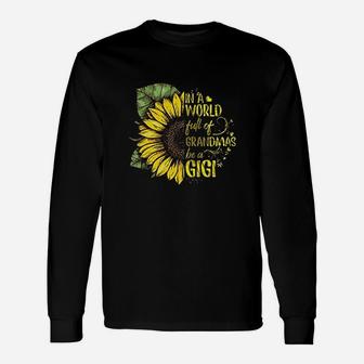 Teebim In A World Full Of Grandmas Be A Gigi Sunflower Long Sleeve T-Shirt | Seseable UK