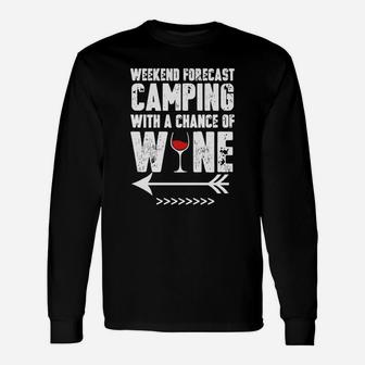 Teelove Weekend Forecast Camping With A Chance Of Wine Tee Long Sleeve T-Shirt - Seseable