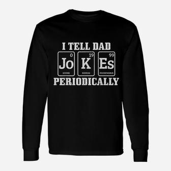 I Tell Dad Jokes Periodically Chemistry Chemist Long Sleeve T-Shirt - Seseable