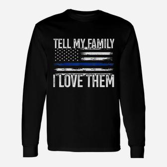 Tell My I Love Them Police Themed Police Dads Long Sleeve T-Shirt - Seseable