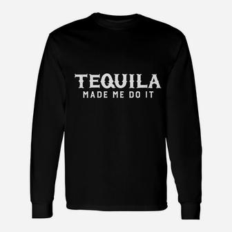 Tequila Made Me Do It Cinco De Mayo Drinking Long Sleeve T-Shirt | Seseable FR