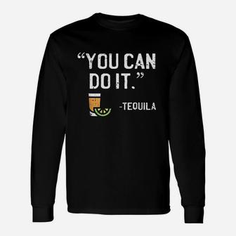 You Can Do It Tequila Mexican Vacation Drinking Pub Long Sleeve T-Shirt - Seseable