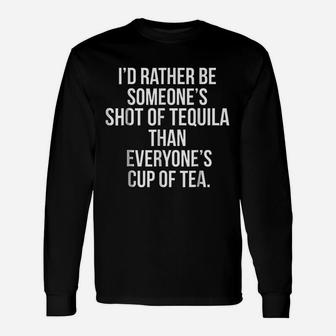 Tequila Rather Be Someone Tequila Shot Long Sleeve T-Shirt - Seseable