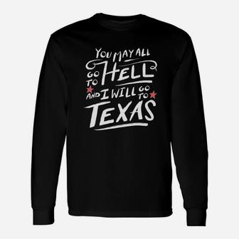 Texas Lone Star State Flag I Will Go To Texas Long Sleeve T-Shirt - Seseable