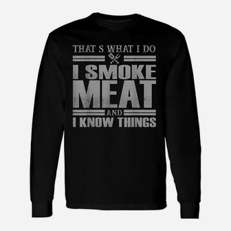 Thats What I Do I Bbq Meat And I Know Things Long Sleeve T-Shirt - Seseable