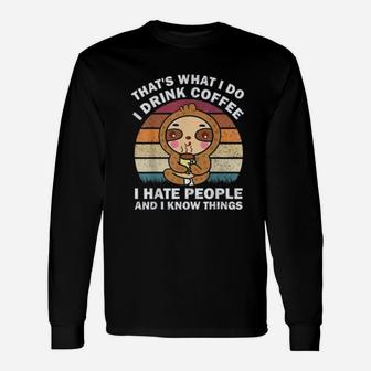 That's What I Do I Drink Coffee I Hate People Sloth Long Sleeve T-Shirt - Seseable