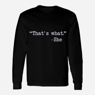 That's What She Said Quote Saying Humor Joke Meme Long Sleeve T-Shirt - Seseable