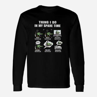 Things I Do In My Spare Time Drive Tractor Pulling Long Sleeve T-Shirt - Seseable