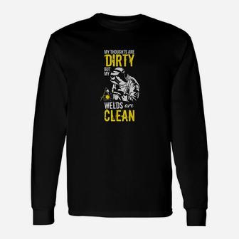My Thoughts Are Dirty But My Welds Are Clean Long Sleeve T-Shirt - Seseable