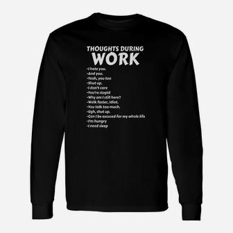 Thoughts During Work Sarcastic Hate Work Long Sleeve T-Shirt - Seseable