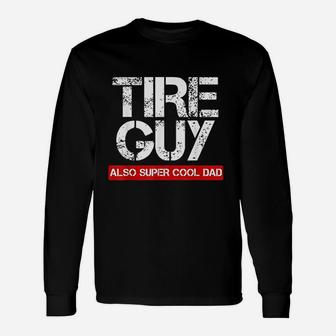 Tire Guy Super Cool Dad Car Mechanic Long Sleeve T-Shirt - Seseable