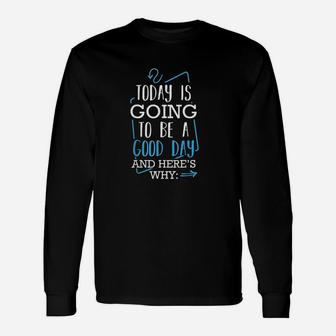 Today Is Going To Be A Good Day Theater Musical Lovers Quote Long Sleeve T-Shirt - Seseable