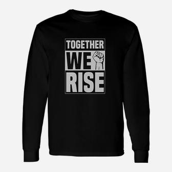 Together We Rise Freedom Justice Human Rights Long Sleeve T-Shirt - Seseable