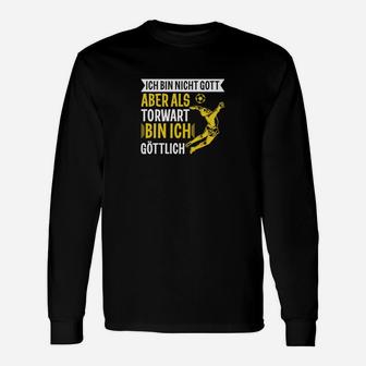 Torwart Göttlich Spruch Langarmshirts, Fußballtorwart Motiv Tee - Seseable