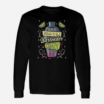 Tough Enough To Be A Bartender Crazy Enough To Love It Long Sleeve T-Shirt - Seseable