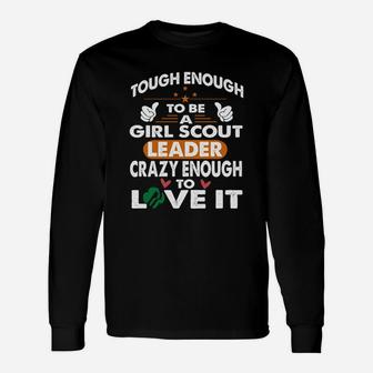 Tough To Be Girl Scout Leader, Crazy Enough Love It T-shirt Long Sleeve T-Shirt - Seseable