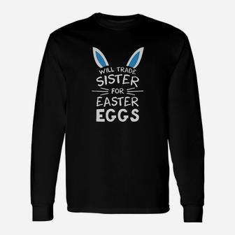 Trade Sister For Easter Eggs Siblings Easter Long Sleeve T-Shirt - Seseable