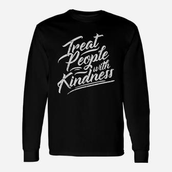 Treat People With Kindness Inspirational Quote Long Sleeve T-Shirt - Seseable