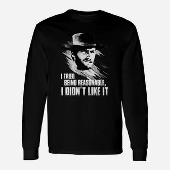 I Tried Being Reasonable I Did Not Like It Long Sleeve T-Shirt - Seseable