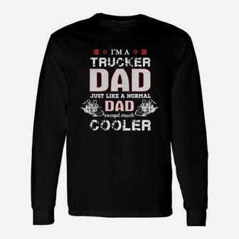 Trucker Dad Like Normal Except Cooler Father Long Sleeve T-Shirt - Seseable