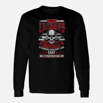I Am A Trucker Fun Truck Drivers Trucking Skull Long Sleeve T-Shirt - Seseable