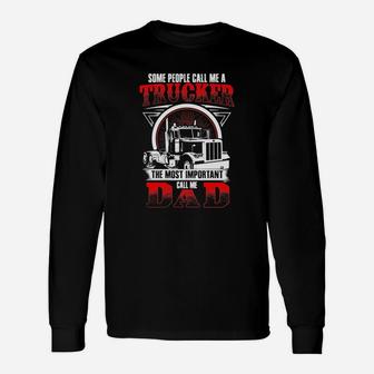 Trucker Most Important Call Dad Fathers Day Long Sleeve T-Shirt - Seseable