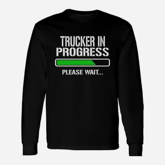 Trucker In Progress Please Wait Baby Announce Job Title Long Sleeve T-Shirt - Seseable