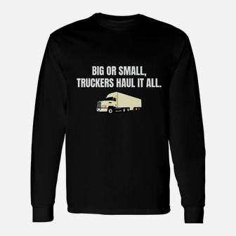 Trucker Truck Drive Truckers Haul It All Long Sleeve T-Shirt - Seseable