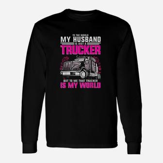Trucker Wife Trucker Is My World Truck Driver Long Sleeve T-Shirt - Seseable