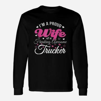 Truckers Wife I Am Proud Wife Freaking Awesome Trucker Long Sleeve T-Shirt - Seseable