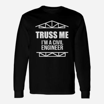 Truss Me I'm A Civil Engineer T-shirt Engineering Tee Long Sleeve T-Shirt - Seseable