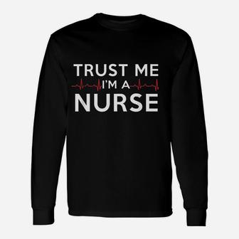 Trust Me I Am A Nurse, funny nursing gifts Long Sleeve T-Shirt - Seseable