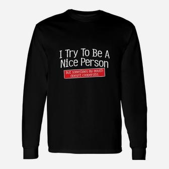 I Try To Be A Nice Person Graphic Novelty Sarcastic Long Sleeve T-Shirt - Seseable