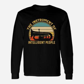 Tuba The Instrument Of Intelligent People Long Sleeve T-Shirt - Seseable