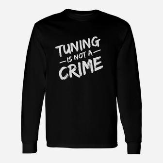 Tuning Ist Kein Verbrechen- Langarmshirts - Seseable