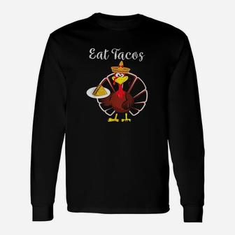Turkey Eat Tacos Mexican Sombrero Thanksgiving Xmas Long Sleeve T-Shirt - Seseable