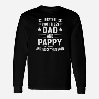 I Have Two Titles Dad And Pappy And I Rock Them Both Premium Long Sleeve T-Shirt - Seseable