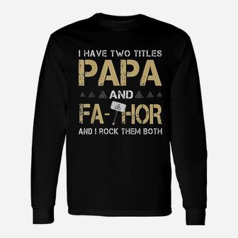 I Have Two Titles Papa And Fathor Long Sleeve T-Shirt - Seseable