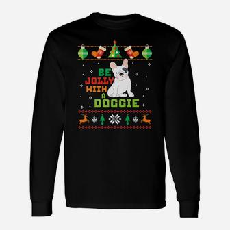 Ugly Christmas Sweater French Bulldog Be Jolly Long Sleeve T-Shirt - Seseable