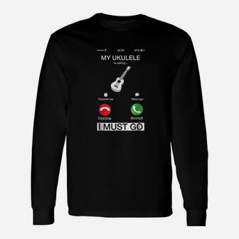 My Ukulele Is Calling And I Must Go Long Sleeve T-Shirt - Seseable