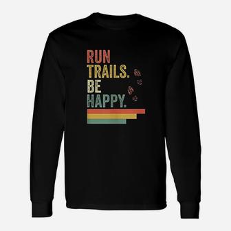 Ultra Runner Running Vintage Run Trails Be Happy Long Sleeve T-Shirt - Seseable
