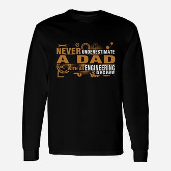 Never Underestimate A Dad With An Engineering Degree Shirt Long Sleeve T-Shirt - Seseable