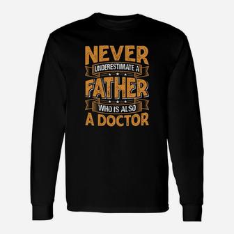 Never Underestimate A Father Who Is Also A Doctor Jobs Long Sleeve T-Shirt - Seseable