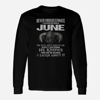 Never Underestimate A Man Who Was Born In June Long Sleeve T-Shirt - Seseable