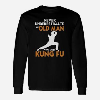 Never Underestimate An Old Man Who Does Kung Fu Martial Arts T-shirt Long Sleeve T-Shirt - Seseable