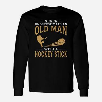 Never Underestimate An Old Man With A Ice Hockey Stick Tshirt Long Sleeve T-Shirt - Seseable