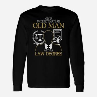 Never Underestimate An Old Man With A Law Degree Shirts Long Sleeve T-Shirt - Seseable