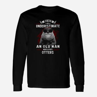 Never Underestimate An Old Man Who Loves Otters Long Sleeve T-Shirt - Seseable