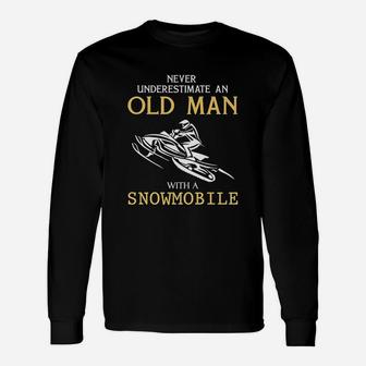 Never Underestimate An Old Man With A Snowmobile Long Sleeve T-Shirt | Seseable UK